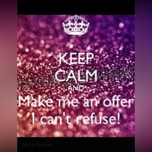 Send me your best offer! You never know